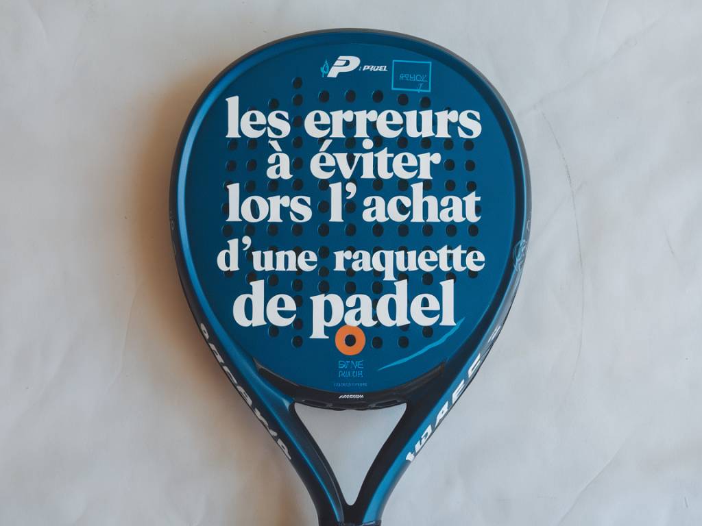 Les erreurs à éviter lors de l’achat d’une raquette de padel